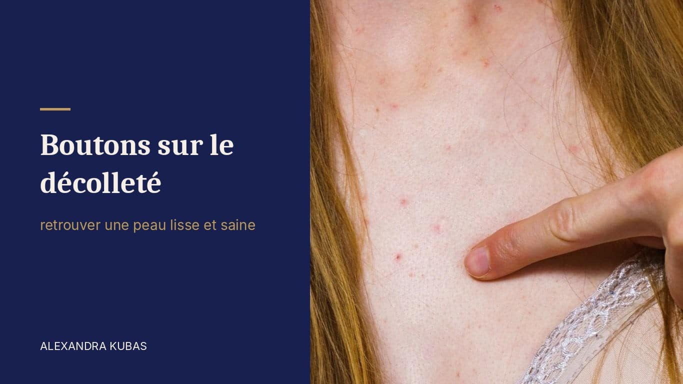 Boutons sur le décolleté - imperfections sur la poitrine