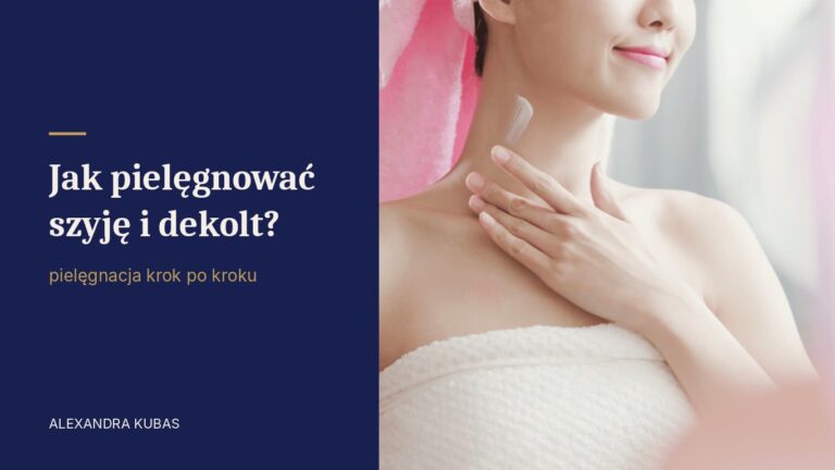 Pielęgnacja szyi i dekoltu