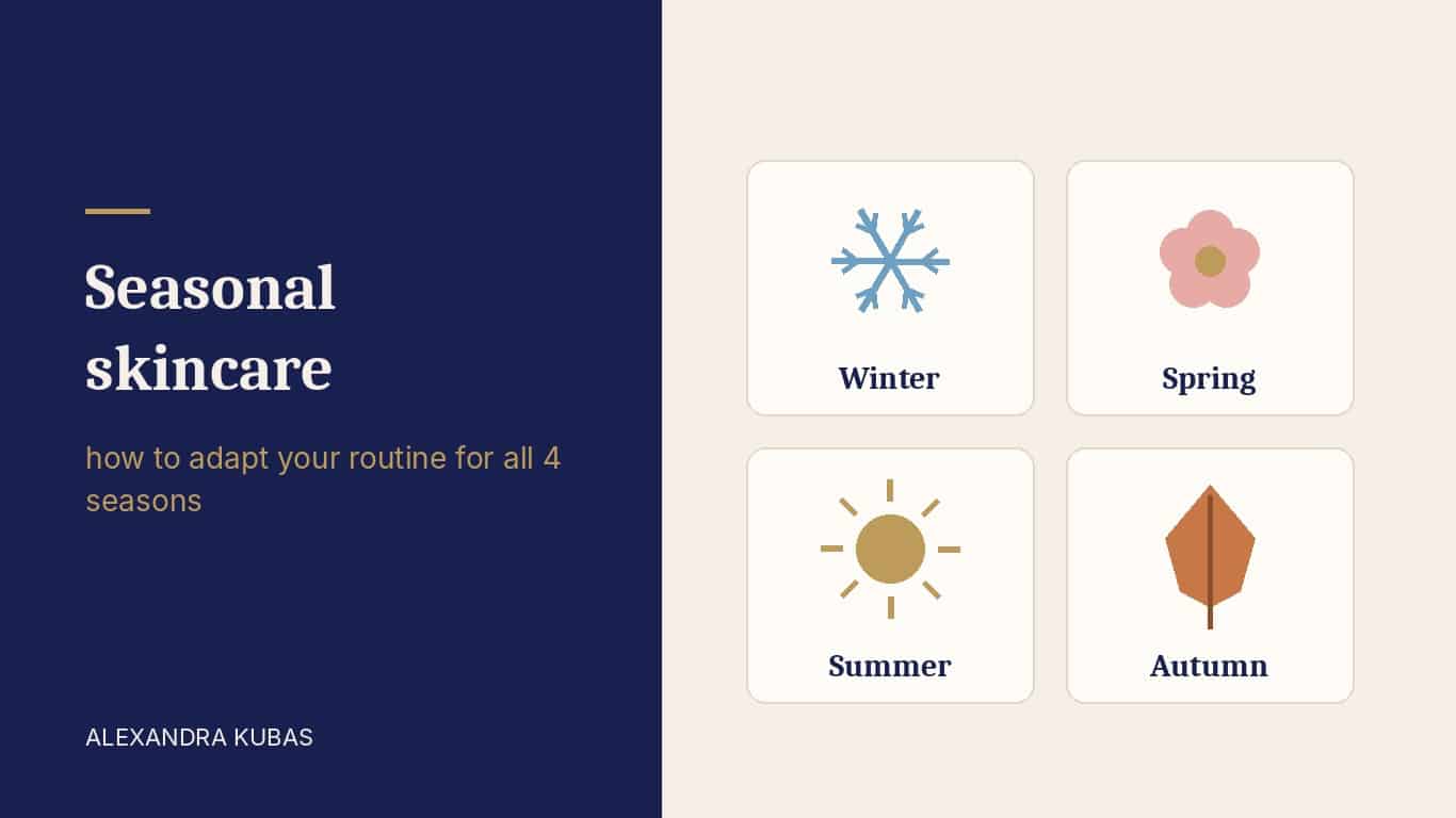 Seasonal skincare - winter, spring, summer, autumn